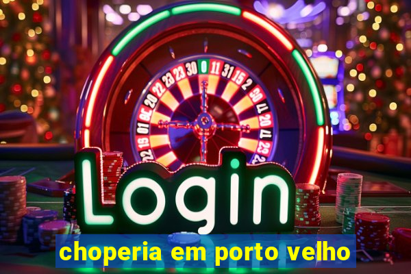 choperia em porto velho